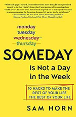 Someday Is Not A Day of the Week